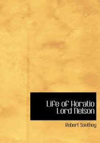 Life of Horatio Lord Nelson (Large Print Edition)