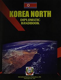 Korea, North Diplomatic Handbook (World Business, Investment and Government Library)