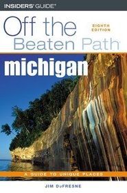 Michigan Off the Beaten Path, 8th (Off the Beaten Path Series)