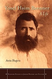 Yosef Haim Brenner: A Life (Stanford Studies in Jewish History and C)