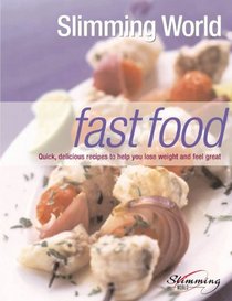 Fast Food: Quick, Delicious Recipes to Help You Lose Weight and Feel Great (Slimming World)