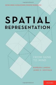 Spatial Representation: From Gene to Mind (Oxford Series in Developmental Cognitive Neuroscience)
