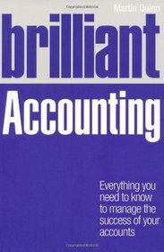 Brilliant Accounting: Everything You Need to Know to Manage the Success of Your Accounts (Brilliant Business)