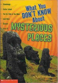 What You Don't Know About Mysterious Places