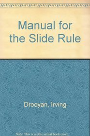 Manual for the Slide Rule