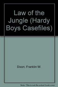 Law of the Jungle (Hardy Boys Casefiles No. 105)