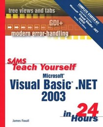 Sams Teach Yourself Microsoft Visual Basic .NET 2003 (VB .NET) in 24 Hours Complete Starter Kit