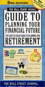 The Wall Street Journal Guide to Planning Your Financial Future, 3rd Edition : The Easy-To-Read Guide to Planning for Retirement