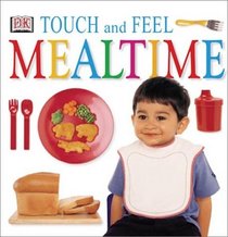 Touch and Feel: Mealtime (Touch and Feel)