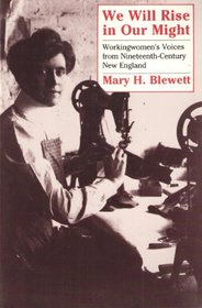 We Will Rise in Our Might: Workingwomen's Voices from Nineteenth-Century New England (Reading Women Writing)