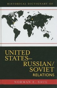 Historical Dictionary of United States-Russian/Soviet Relations (Historical Dictionaries of U.S. Diplomacy)