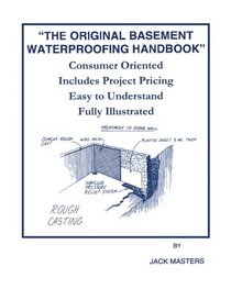 The Original Basement Waterproofing Handbook