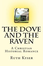 The Dove and The Raven: The Dove and The Raven - A Christian Historial Romance (Volume 1)