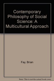 Contemporary Philosophy of Social Science: A Multicultural Approach (Contemporary Philosophy (Cambridge, Mass.), 1,)