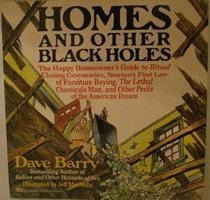 Dave Barry's Homes and Other Black Holes: The Happy Homeowner's Guide to Ritual Closing Ceremonies, Newton's First Law of Furniture Buying, the Lethal ... Perils of the (Beeler Large Print Series)