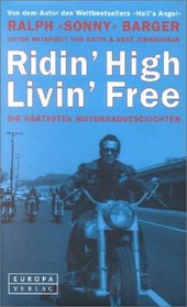 Ridin' High Livin' Free. Die hrtesten Motorrad- Geschichten