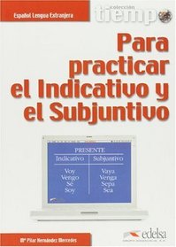 Tiempo Para Practicar El Indicativo Y El Subjuntivo (English and Spanish Edition)
