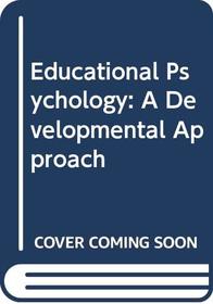 Educational Psychology: A Developmental Approach