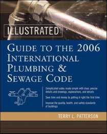 Illustrated Guide to the 2006 International Plumbing and Sewage Codes (Illustrated Guide to the International Plumbing & Sewage Code)