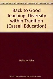 Back to Good Teaching: Diversity Within Tradition (Cassell Education)