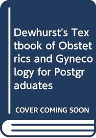 Dewhurst's Textbook of Obstetrics and Gynecology for Postgraduates