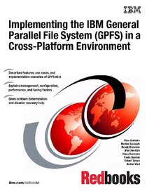 Implementing the IBM General Parallel File System (Gpfs) in a Cross Platform Environment