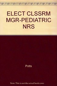 ELECT CLSSRM MGR-PEDIATRIC NRS