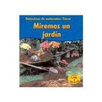 Tierra: Miremos un jardín (Heinemann Lee Y Aprende/Heinemann Read and Learn (Spanish)) (Spanish Edition)