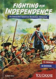 Fighting for Independence: An Interactive American Revolution Adventure (You Choose: Founding the United States)