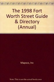 The 1998 Fort Worth Street Guide & Directory (Annual)