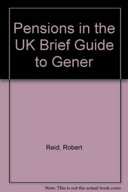 Pensions in the UK Brief Guide to Gener