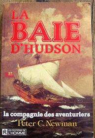 La Baie d'Hudson : La Compagnie Des Aventuriers