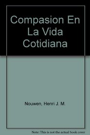 Compasion En La Vida Cotidiana (Spanish Edition)