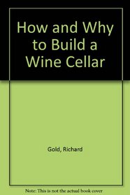 How and Why to Build a Wine Cellar