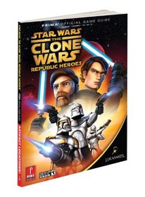 Star Wars Clone Wars Republic Heroes: Prima Official Game Guide (Prima Official Game Guides)