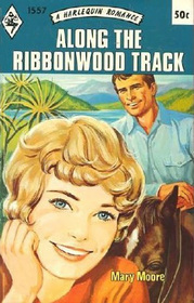 Along the Ribbonwood Track (Harlequin Romance, No 1557)