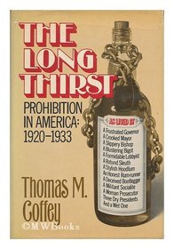 The Long Thirst: Prohibition in America, 1920-1933