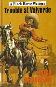 Trouble at Valverde (A Black horse western)