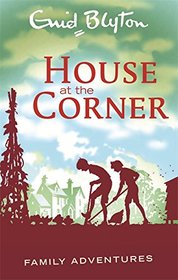 House at the Corner (Enid Blyton: Family Adventures)