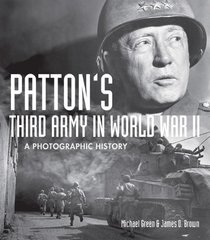 Patton's Third Army in World War II: A Photographic History