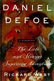 Daniel Defoe: The Life and Strange, Surprising Adventures
