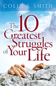 The Ten Greatest Struggles of Your Life