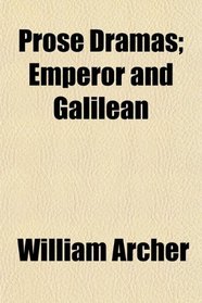 Prose Dramas; Emperor and Galilean