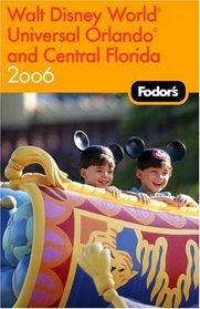 Fodor's Walt Disney World, Universal Orlando, and Central Florida 2006 (Fodor's Gold Guides)