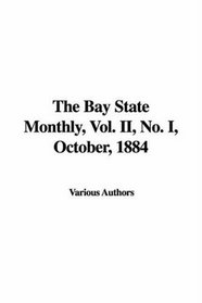The Bay State Monthly, Vol. II, No. I, October, 1884