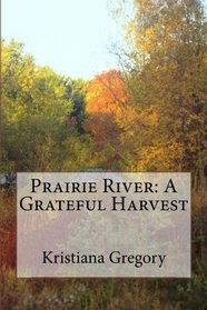 Prairie River: A Grateful Harvest