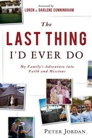 The Last Thing I'd Ever Do: My Family's Adventure into Faith and Missions