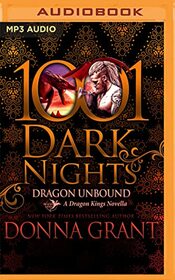 Dragon Unbound: A Dragon Kings Novella (1001 Dark Nights)