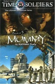 Mummy: Time Soldiers Book #5 (Time Soldiers)