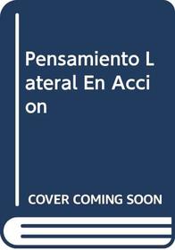Pensamiento Lateral En Accion (Spanish Edition)